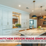 Kitchen Design Made Simple: Planning Perfect Cabinet Fits for Fairfax, VA Homes
